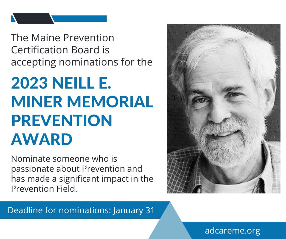 A picture of Neill E. Miner with text that says 'The Maine Prevention Certification Board is accepting nominations for the 2023 Neill E Miner Memorial Prevention Award Nomination Deadline January 31.'